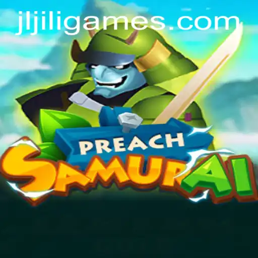 Discovering PreachSamurai: An Exciting Adventure in the World of Jiligames